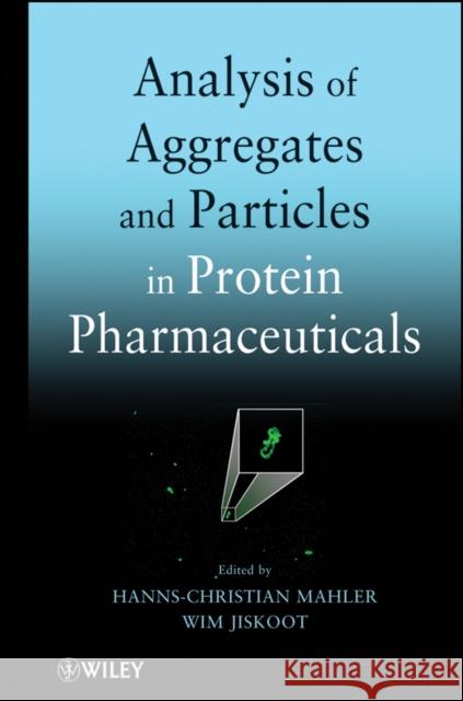 Analysis of Aggregates and Particles in Protein Pharmaceuticals Hanns-Christian Mahler Wim Jiskoot 9780470497180 John Wiley & Sons - książka