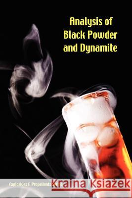 Analysis of Black Powder and Dynamite (Explosives & Propellants Series) C. G. Storm Walter O. Snelling 9781427614568 Wexford College Press - książka