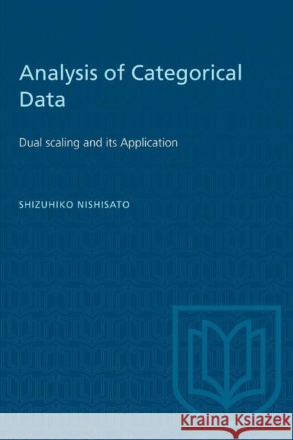 Analysis of Categorical Data: Dual Scaling and Its Applications Shizuhiko Nishisato   9781487578909 University of Toronto Press - książka