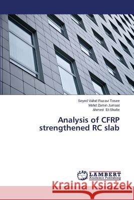 Analysis of CFRP strengthened RC slab Razavi Tosee Seyed Vahid 9783659619182 LAP Lambert Academic Publishing - książka