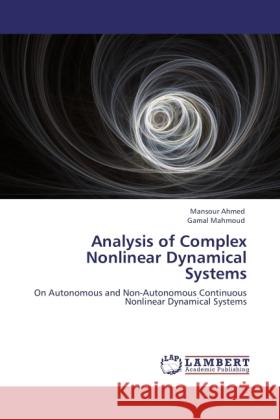 Analysis of Complex Nonlinear Dynamical Systems Ahmed, Mansour, Mahmoud, Gamal 9783846502730 LAP Lambert Academic Publishing - książka