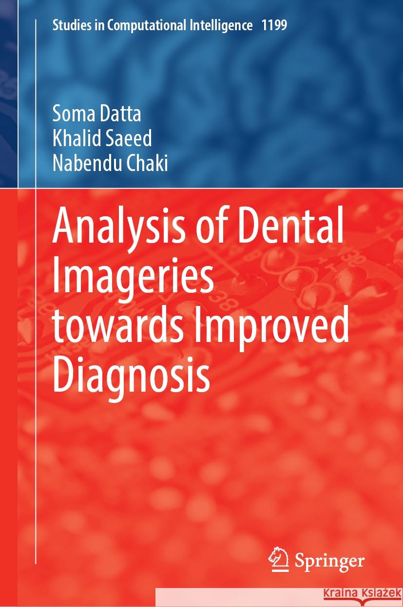 Analysis of Dental Imageries Towards Improved Diagnosis Soma Datta, Khalid Saeed, Nabendu Chaki 9789819637652 Springer Nature Switzerland AG - książka