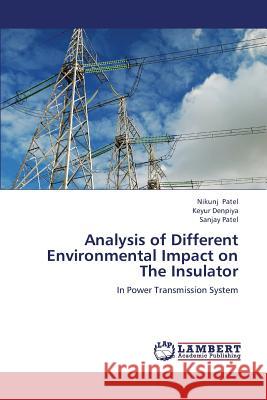 Analysis of Different Environmental Impact on the Insulator Patel Nikunj, Denpiya Keyur, Patel Sanjay 9783659320859 LAP Lambert Academic Publishing - książka