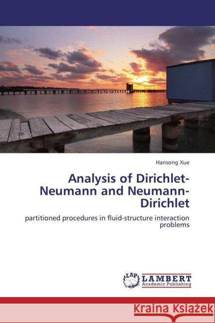 Analysis of Dirichlet-Neumann and Neumann-Dirichlet : partitioned procedures in fluid-structure interaction problems Xue, Hansong 9783659255090 LAP Lambert Academic Publishing - książka