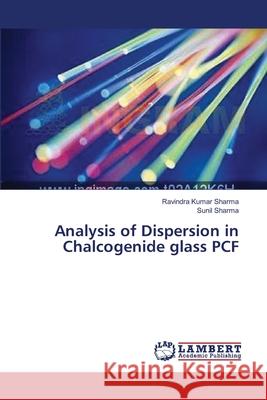 Analysis of Dispersion in Chalcogenide glass PCF Ravindra Kumar Sharma, Sunil Sharma 9783659409387 LAP Lambert Academic Publishing - książka