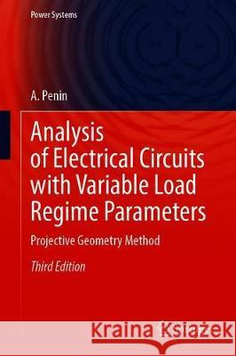 Analysis of Electrical Circuits with Variable Load Regime Parameters: Projective Geometry Method Penin, A. 9783030353650 Springer - książka