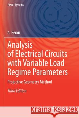 Analysis of Electrical Circuits with Variable Load Regime Parameters: Projective Geometry Method A. Penin 9783030353681 Springer - książka