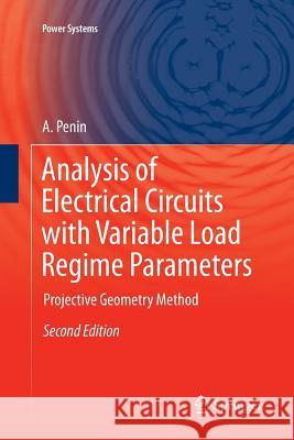 Analysis of Electrical Circuits with Variable Load Regime Parameters: Projective Geometry Method Penin, A. 9783319803562 Springer - książka