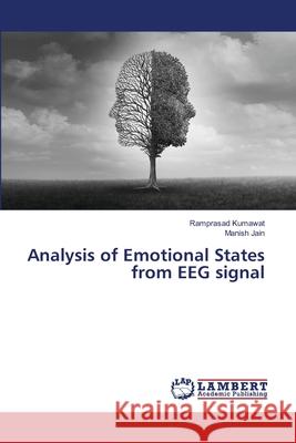 Analysis of Emotional States from EEG signal Kumawat, Ramprasad, Jain, Manish 9786208892173 LAP Lambert Academic Publishing - książka