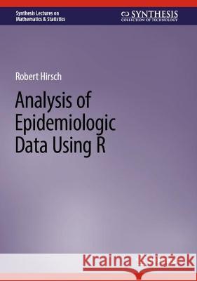 Analysis of Epidemiologic Data Using R Robert Hirsch 9783031419133 Springer Nature Switzerland - książka