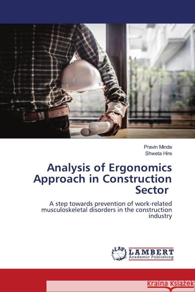 Analysis of Ergonomics Approach in Construction Sector Minde, Pravin, Hire, Shweta 9786204205113 LAP Lambert Academic Publishing - książka