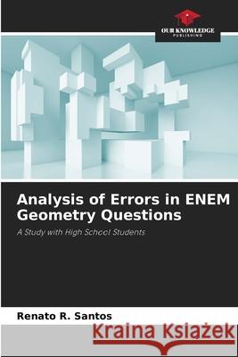 Analysis of Errors in ENEM Geometry Questions Renato R. Santos 9786209204050 Our Knowledge Publishing - książka