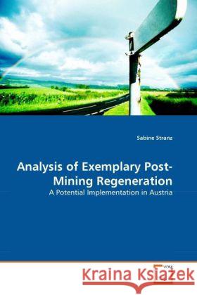 Analysis of Exemplary Post-Mining Regeneration : A Potential Implementation in Austria Stranz, Sabine 9783639290967 VDM Verlag Dr. Müller - książka