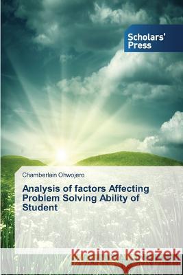 Analysis of factors Affecting Problem Solving Ability of Student Ohwojero Chamberlain 9783639766769 Scholars' Press - książka