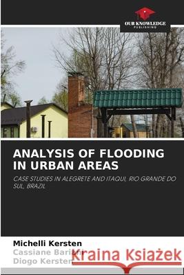 ANALYSIS OF FLOODING IN URBAN AREAS Kersten, Michelli, Bariani, Cassiane, Kersten, Diogo 9786209266225 Our Knowledge Publishing - książka