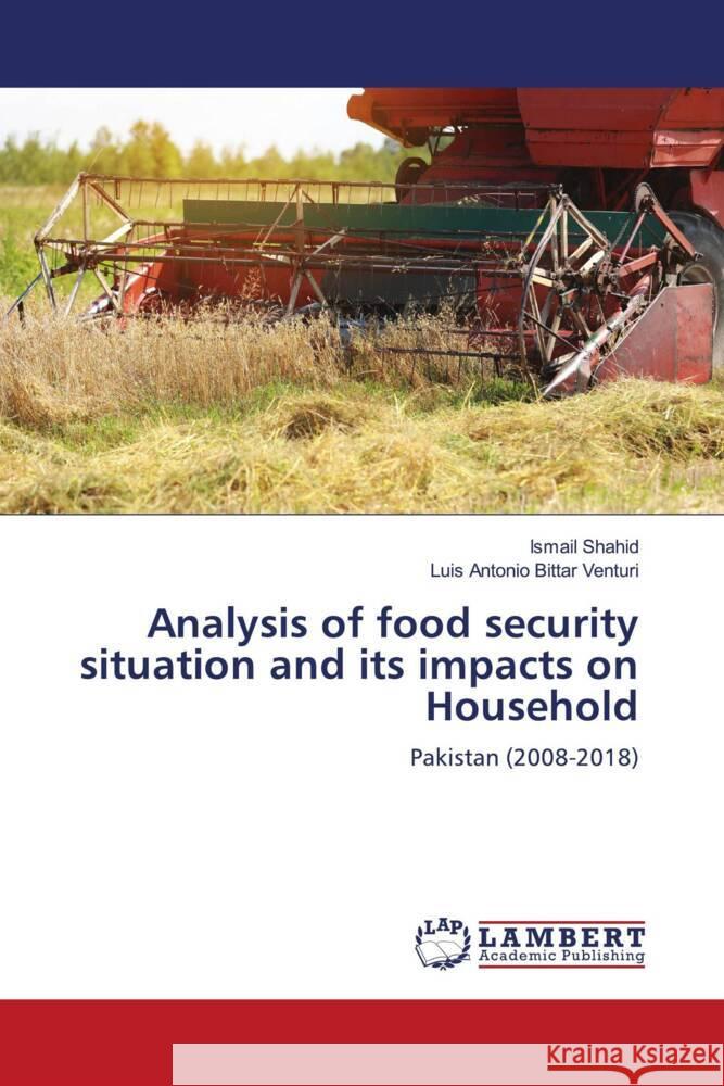 Analysis of food security situation and its impacts on Household Ismail Shahid Luis Antonio Bittar Venturi 9786207470853 LAP Lambert Academic Publishing - książka