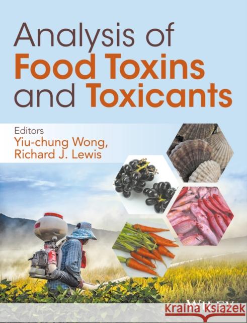 Analysis of Food Toxins and Toxicants Wong, Yiu-Chung 9781118992722 John Wiley & Sons - książka
