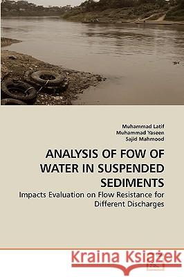 Analysis of Fow of Water in Suspended Sediments Muhammad Latif Muhammad Yaseen Sajid Mahmood 9783639252941 VDM Verlag - książka