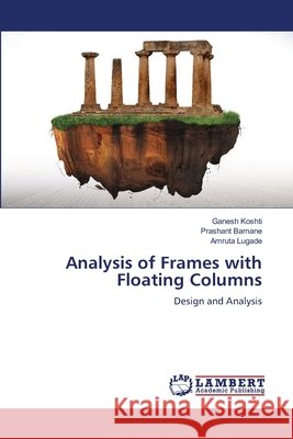 Analysis of Frames with Floating Columns Ganesh Koshti Prashant Bamane Amruta Lugade 9786209519659 LAP Lambert Academic Publishing - książka