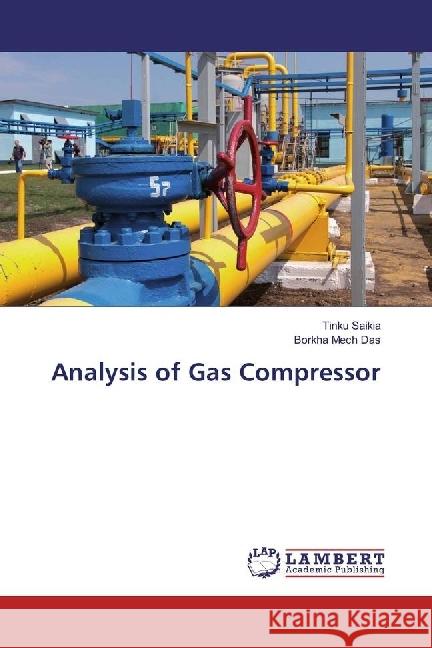 Analysis of Gas Compressor Saikia, Tinku; Mech Das, Borkha 9783330032446 LAP Lambert Academic Publishing - książka