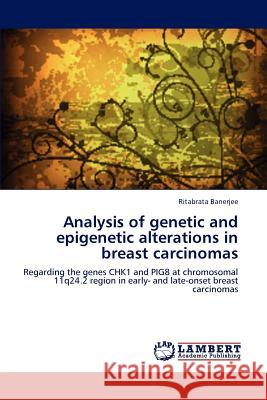 Analysis of genetic and epigenetic alterations in breast carcinomas Ritabrata Banerjee 9783659159336 LAP Lambert Academic Publishing - książka