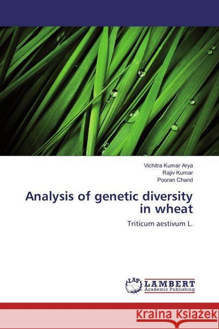 Analysis of genetic diversity in wheat : Triticum aestivum L. Kumar Arya, Vichitra; Kumar, Rajiv; Chand, Pooran 9786135842081 LAP Lambert Academic Publishing - książka