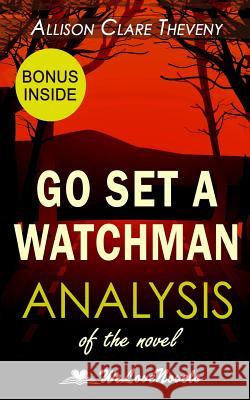 Analysis of Go Set a Watchman: the Harper Lee Novel Welovenovels 9781515261360 Createspace - książka