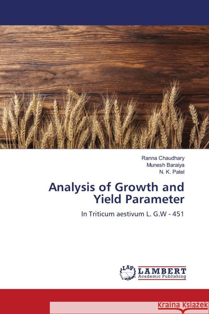 Analysis of Growth and Yield Parameter Chaudhary, Ranna, Baraiya, Munesh, Patel, N. K. 9786207458318 LAP Lambert Academic Publishing - książka