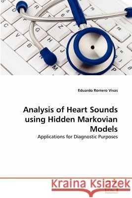 Analysis of Heart Sounds using Hidden Markovian Models Romero Vivas, Eduardo 9783639357943 VDM Verlag - książka