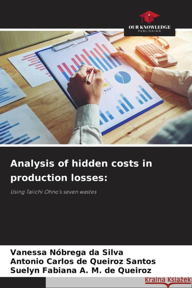 Analysis of hidden costs in production losses: da Silva, Vanessa Nóbrega, Santos, Antonio Carlos de Queiroz, M. de Queiroz, Suelyn Fabiana A. 9786206424284 Our Knowledge Publishing - książka