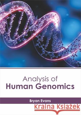 Analysis of Human Genomics Bryan Evans 9781632417985 Hayle Medical - książka