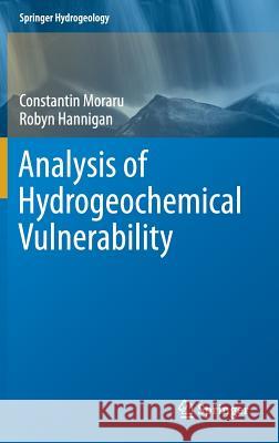 Analysis of Hydrogeochemical Vulnerability Constantin Moraru Robyn Hannigan 9783319709598 Springer - książka