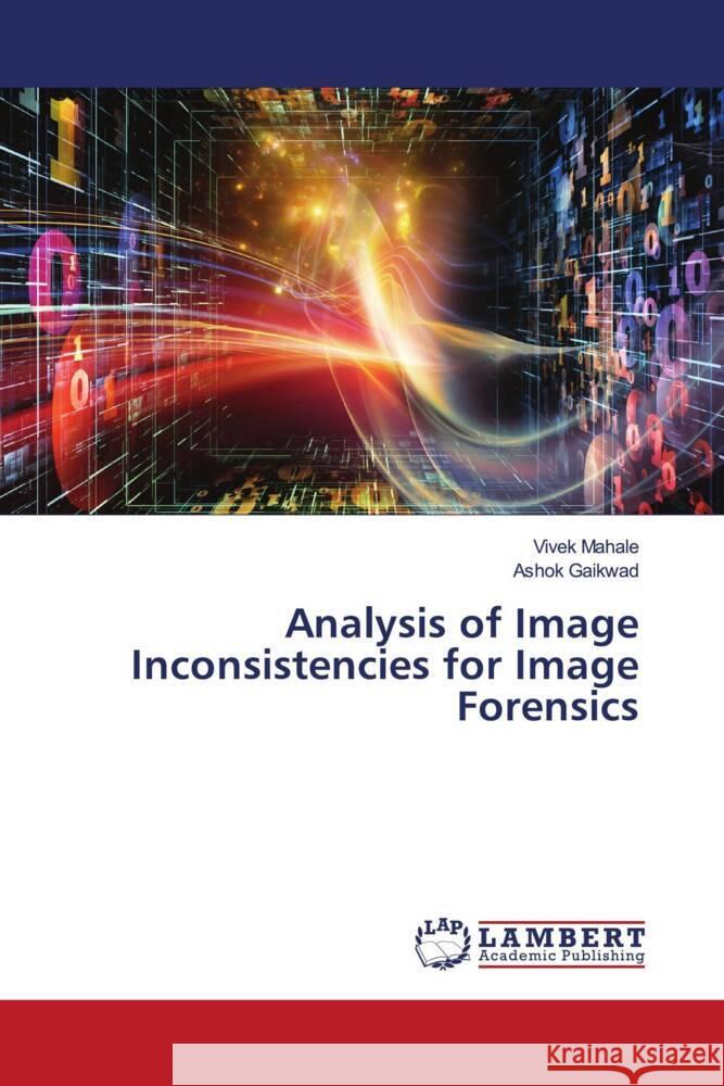 Analysis of Image Inconsistencies for Image Forensics Mahale, Vivek, Gaikwad, Ashok 9786204200453 LAP Lambert Academic Publishing - książka