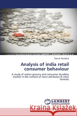 Analysis of india retail consumer behaviour Sarabhai, Samar 9783659227318 LAP Lambert Academic Publishing - książka