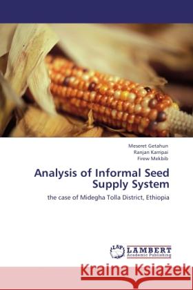 Analysis of Informal Seed Supply System Getahun, Meseret, Karripai, Ranjan, Mekbib, Firew 9783845470030 LAP Lambert Academic Publishing - książka