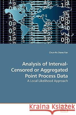 Analysis of Interval-Censored or Aggregated Point Process Data Chun-Po Steve Fan 9783639252545 VDM Verlag - książka