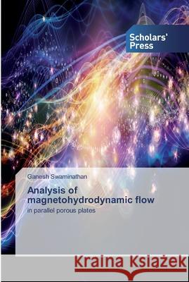 Analysis of magnetohydrodynamic flow Ganesh Swaminathan 9786138924715 Scholars' Press - książka