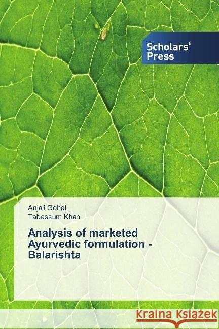 Analysis of marketed Ayurvedic formulation - Balarishta Gohel, Anjali; Khan, Tabassum 9783330650183 Scholar's Press - książka