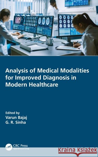 Analysis of Medical Modalities for Improved Diagnosis in Modern Healthcare Varun Bajaj G. R. Sinha 9780367705367 CRC Press - książka