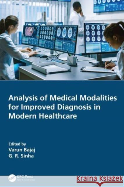 Analysis of Medical Modalities for Improved Diagnosis in Modern Healthcare Varun Bajaj G. R. Sinha 9780367705374 CRC Press - książka