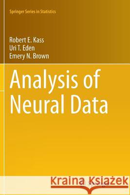 Analysis of Neural Data Robert E. Kass Uri Eden Emery Brown 9781493940783 Springer - książka