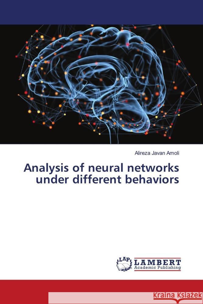 Analysis of neural networks under different behaviors Javan Amoli, Alireza 9786204732442 LAP Lambert Academic Publishing - książka