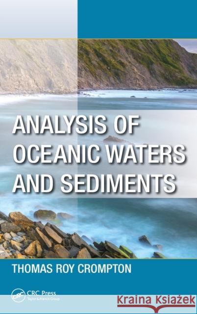 Analysis of Oceanic Waters and Sediments Thomas Roy Crompton 9781498701525 CRC Press - książka