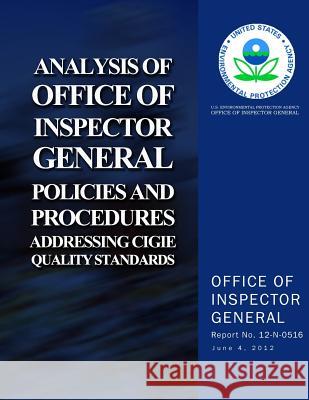 Analysis of Office of Inspector General Policies and Procedures Addressing CIGIE Quality Standards Protection Agency, U. S. Environmental 9781500563806 Createspace - książka