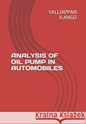 Analysis of Oil Pump in Automobiles Valliappan Ilango 9781095356227 Independently Published - książka