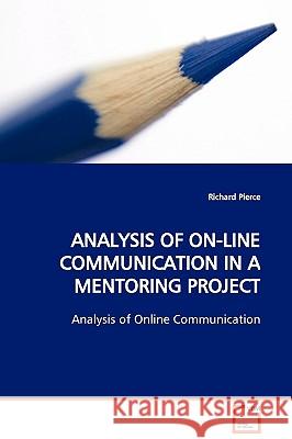 Analysis of On-Line Communication in a Mentoring Project Richard Pierce 9783639039498 VDM Verlag - książka