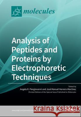 Analysis of Peptides and Proteins by Electrophoretic Techniques Angela R. Piergiovanni Jose Manuel Herrero-Martinez 9783039212279 Mdpi AG - książka