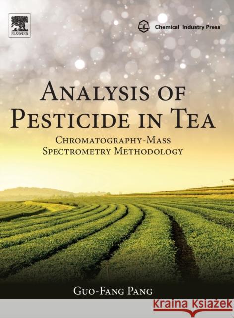 Analysis of Pesticide in Tea: Chromatography-Mass Spectrometry Methodology Guo-Fang Pang 9780128127278 Elsevier - książka