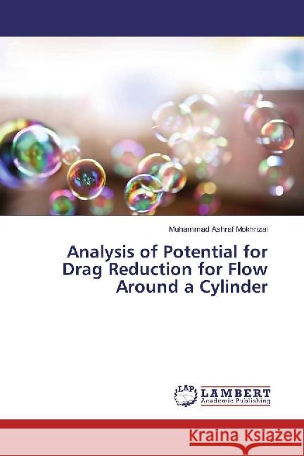 Analysis of Potential for Drag Reduction for Flow Around a Cylinder Mokhrizal, Muhammad Ashraf 9783659939327 LAP Lambert Academic Publishing - książka