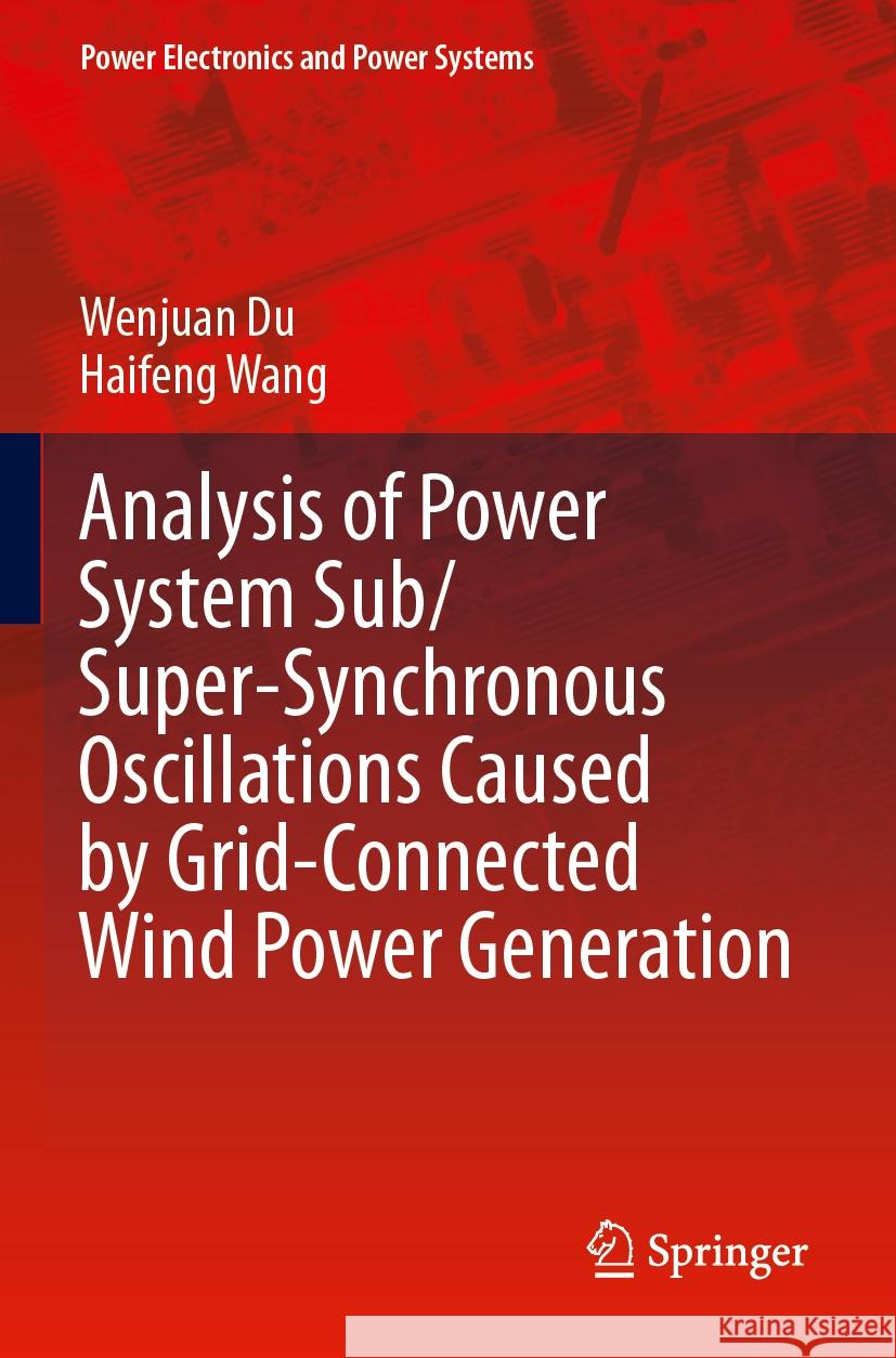 Analysis of Power System Sub/Super-Synchronous Oscillations Caused by Grid-Connected Wind Power Generation Wenjuan Du, Wang, Haifeng 9783031353451 Springer International Publishing - książka